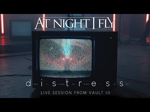 At Night I Fly - Distress (Live Session from Vault 10)